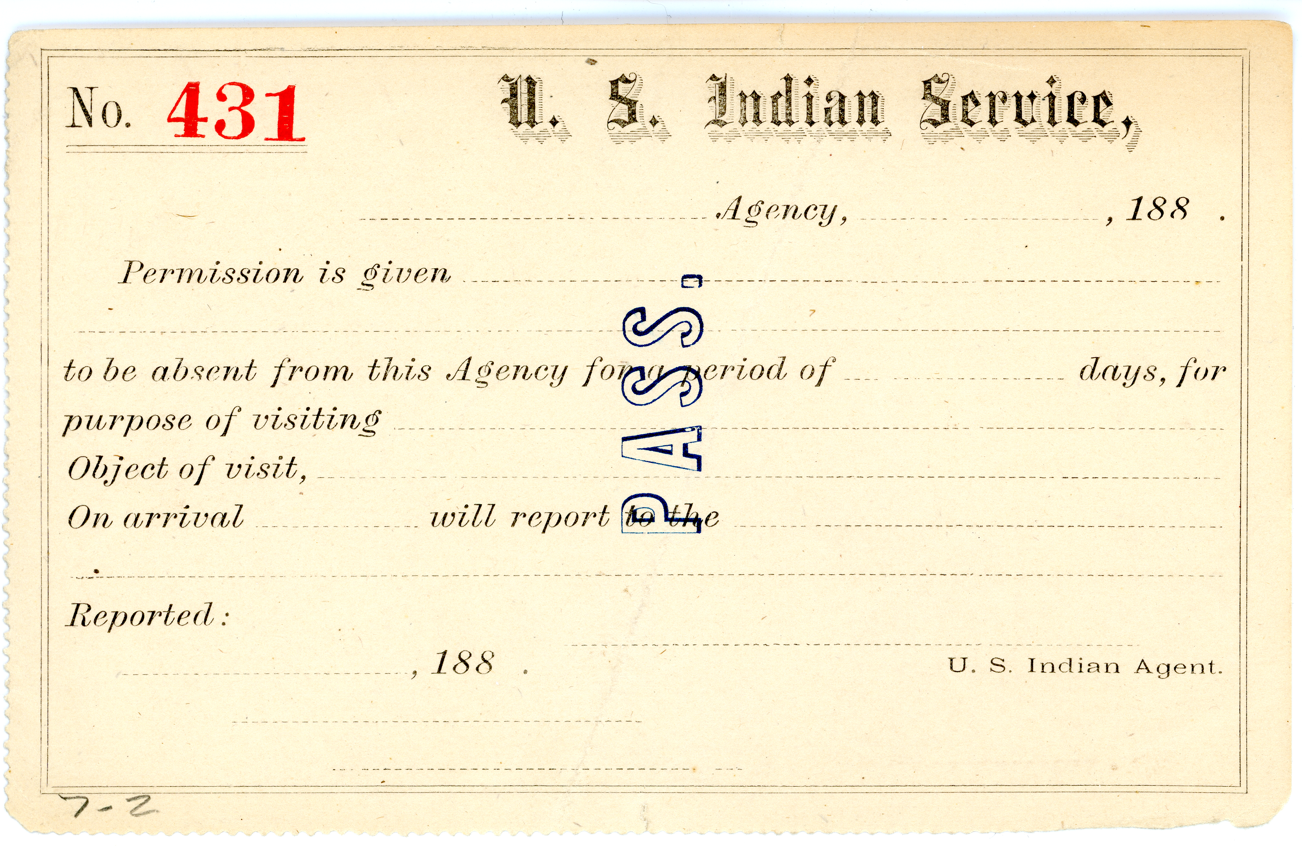 An issuance pass reading: "U.S. Indian Service. Permission is given [blank] to be absent from this Agency for a period of [blank] days, for purpose of visiting [blank.] On arrival, [blank] will report to the [blank]. Reported: [date], [name], U.S. Indian Agent."
