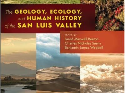 The cover of "The Geology, Ecology, and Human History of the San Luis Valley."
